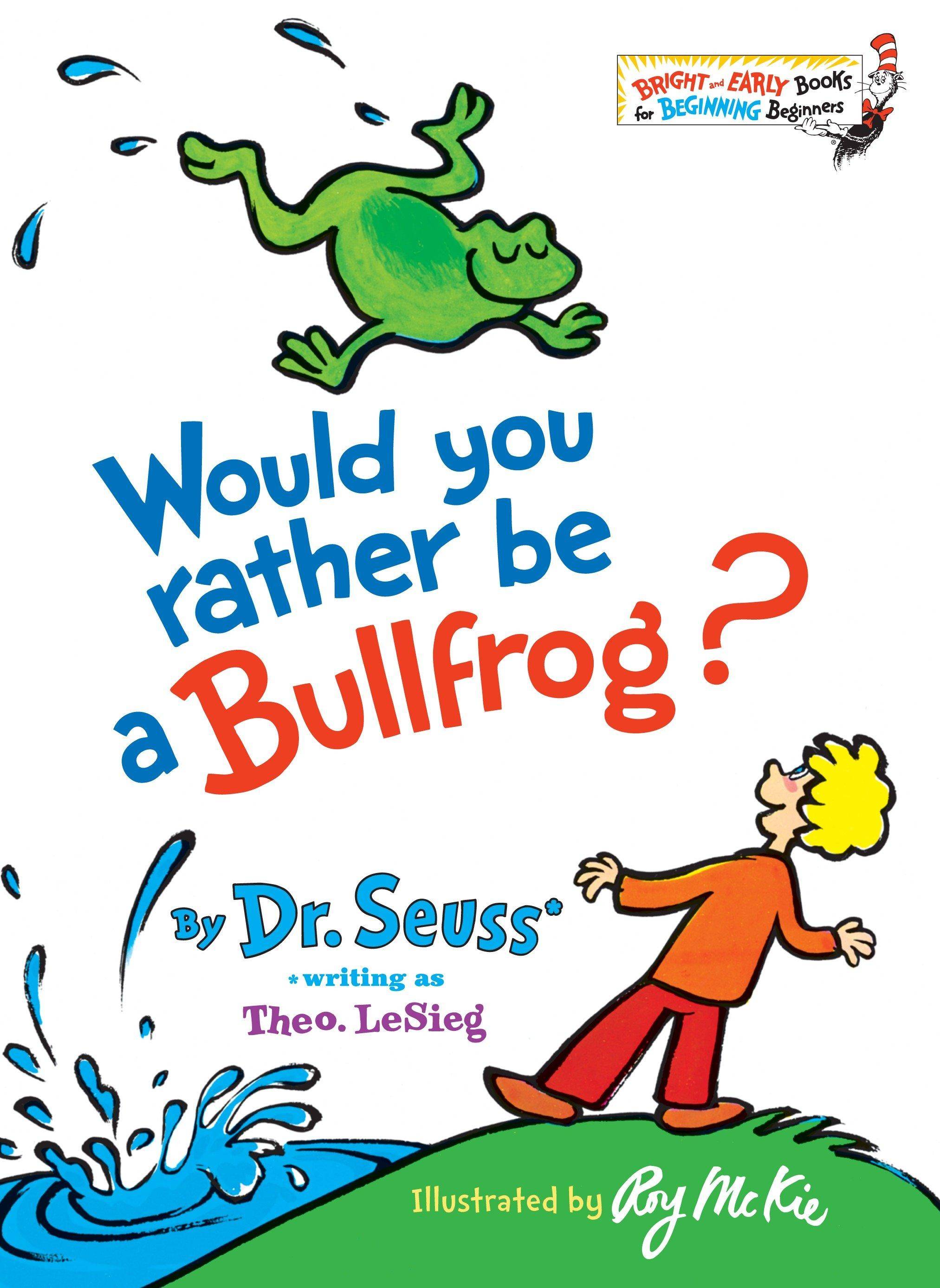 Would You Rather Be a Bullfrog? Bright and Early Books for Beginning Beginners
