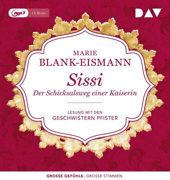 Sissi. Der Schicksalsweg einer Kaiserin, 1 MP3-CD Lesung mit den Geschwistern Pfister (1 mp3-CD), Lesung. MP3 Format