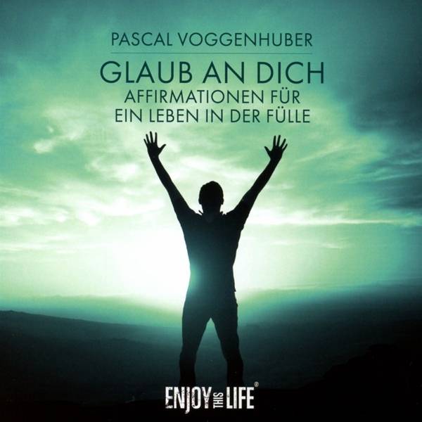 Glaub an Dich, 1 Audio-CD Affirmationen für ein Leben in der Fülle. Lesung
