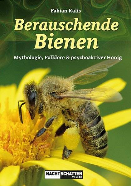 Berauschende Bienen Mythologie, Folklore & psychoaktiver Honig