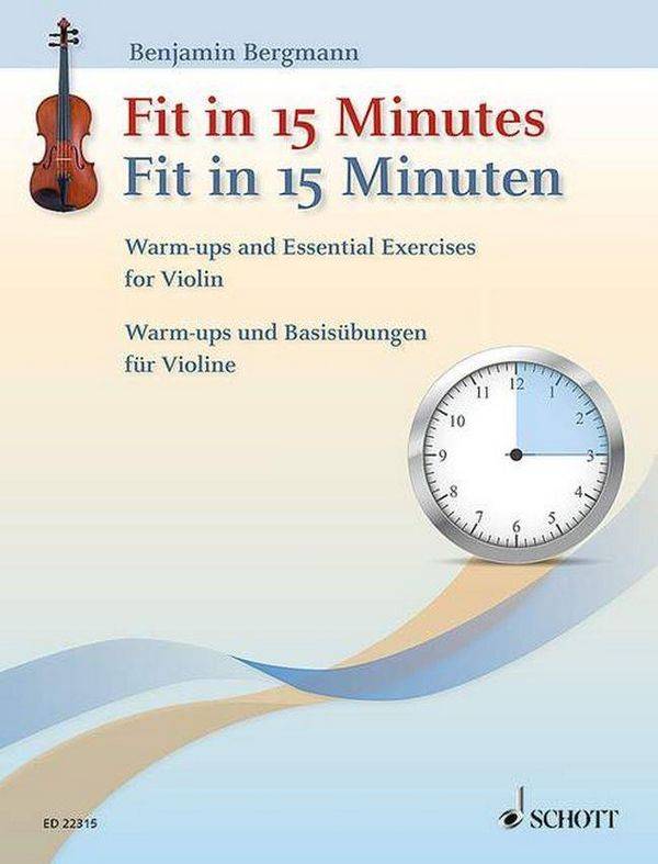 Fit in 15 Minutes / Fit in 15 Minuten Warm-ups and Essential Exercises for Violin / Warm-ups und Basisübungen für Violine. Schwierigkeitsgrad: 2-4