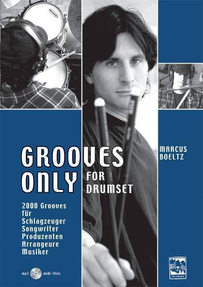 Grooves Only for Drumset 2000 Grooves für Schlagzeuger, Songwriter, Produzenten, Arrangeure, Musiker. Mit DVD Audio-mp3, midi-files, pdf in english i