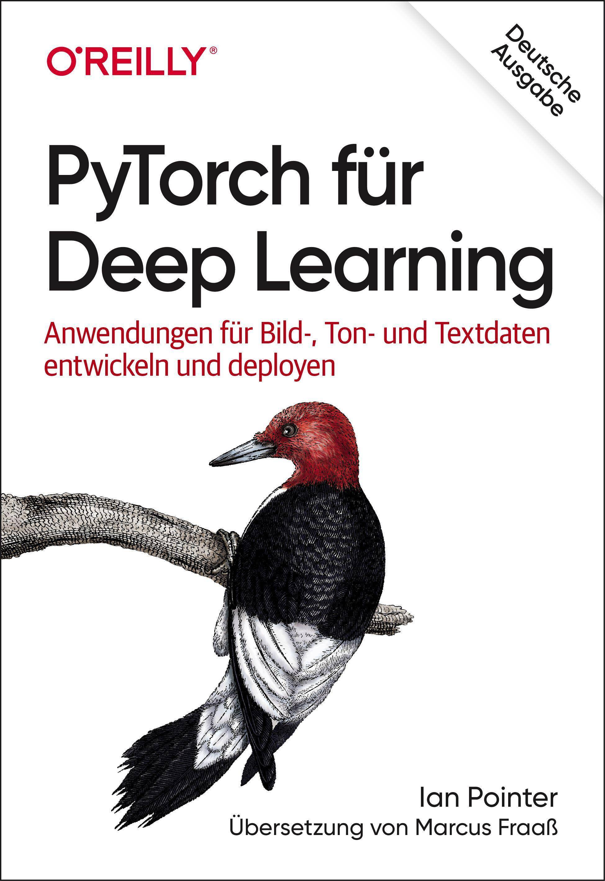 PyTorch für Deep Learning Anwendungen für Bild-, Ton- und Textdaten entwickeln und deployen