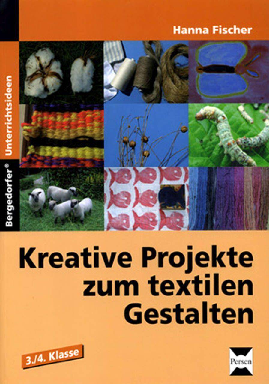 Kreative Projekte zum textilen Gestalten 3. - 4. Klasse