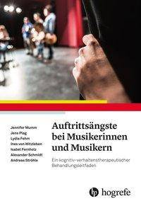 Auftrittsängste bei Musikerinnen und Musikern, mit CD-ROM Ein kognitiv-verhaltenstherapeutischer Behandlungsleitfaden