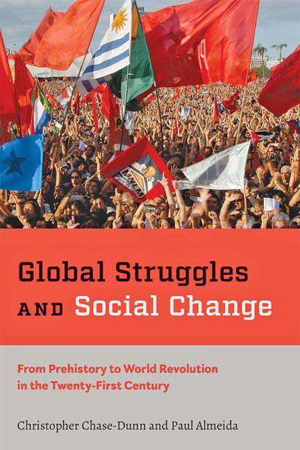 Global Struggles and Social Change - From Prehistory to World Revolution in the Twenty-First Century From Prehistory to World Revolution in the