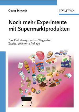 Noch mehr Experimente mit Supermarktprodukten Das Periodensystem als Wegweiser