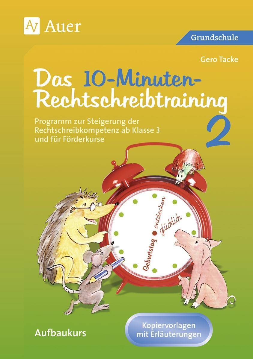 10-Minuten-Rechtschreibtraining für den Unterricht Programm zur Steigerung der Rechtschreibkompetenz ab Klasse 3 und für Förderkurse