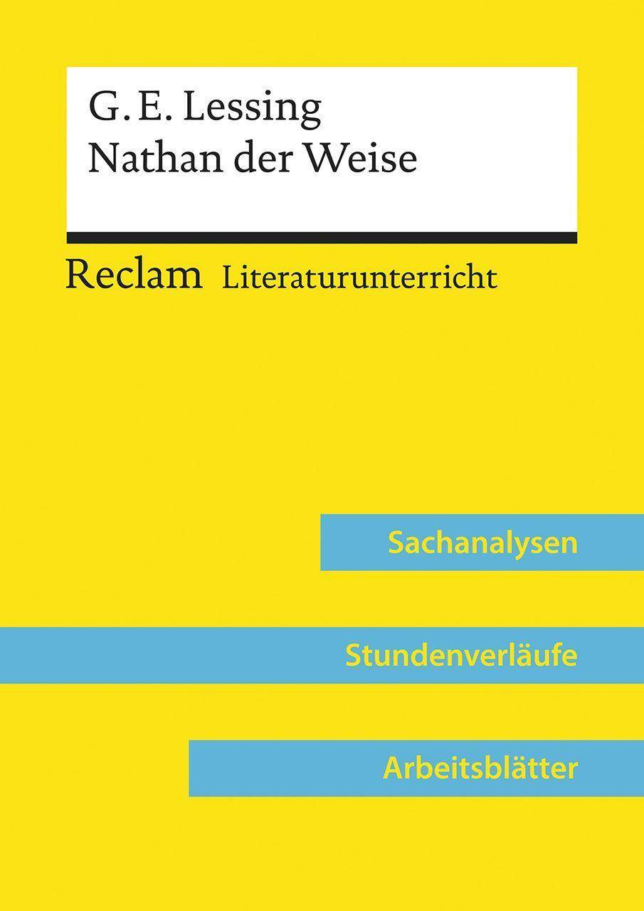 Gotthold Ephraim Lessing: Nathan der Weise (Lehrerband) Reclam Literaturunterricht: Sachanalysen, Stundenverläufe, Arbeitsblätter