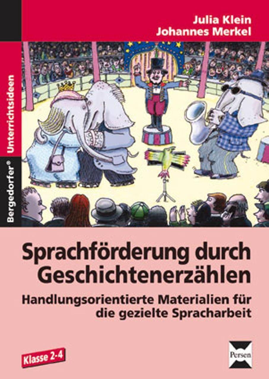 Sprachförderung durch Geschichtenerzählen Handlungsorientierte Materialien für die gezielte Spracharbeit (2. bis 4. Klasse)