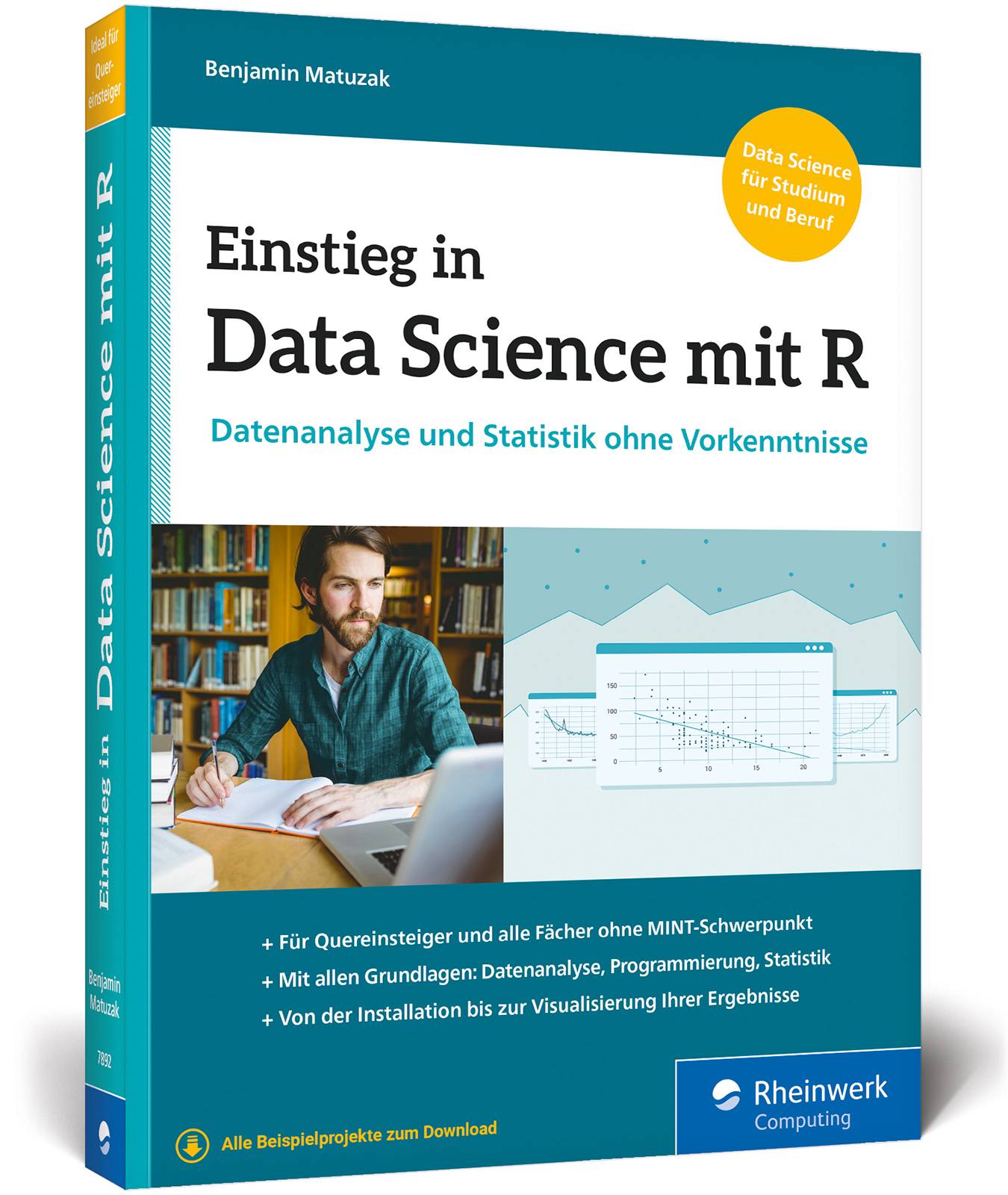 Einstieg in Data Science mit R Datenanalyse und Statistik ohne Vorkenntnisse. Data Science für Studium und Beruf. Alle Beispielprojekte zum Download