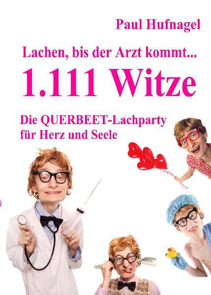 Lachen, bis der Arzt kommt... 1.111 Witze Das dicke Witze-Buch
