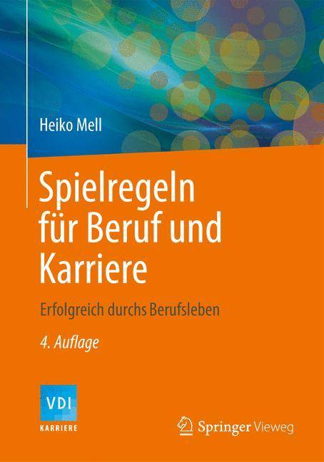 Spielregeln für Beruf und Karriere Erfolgreich durchs Berufsleben
