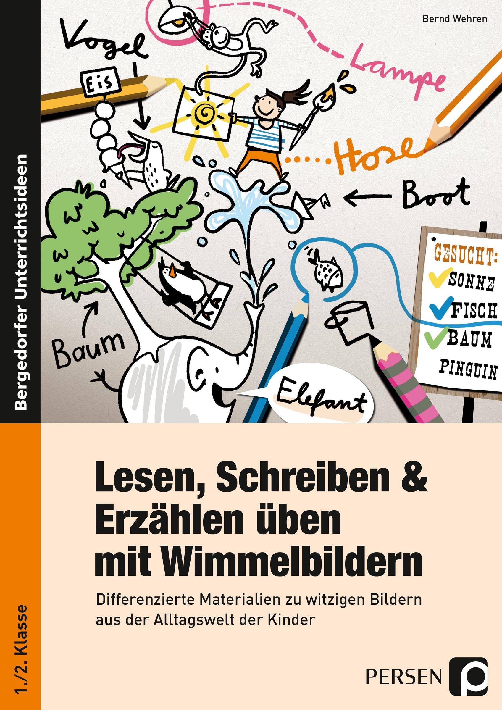 Lesen, Schreiben & Erzählen üben mit Wimmelbildern Differenzierte Materialien zu witzigen Bildern aus der Alltagswelt der Kinder (1. und 2. Klasse)
