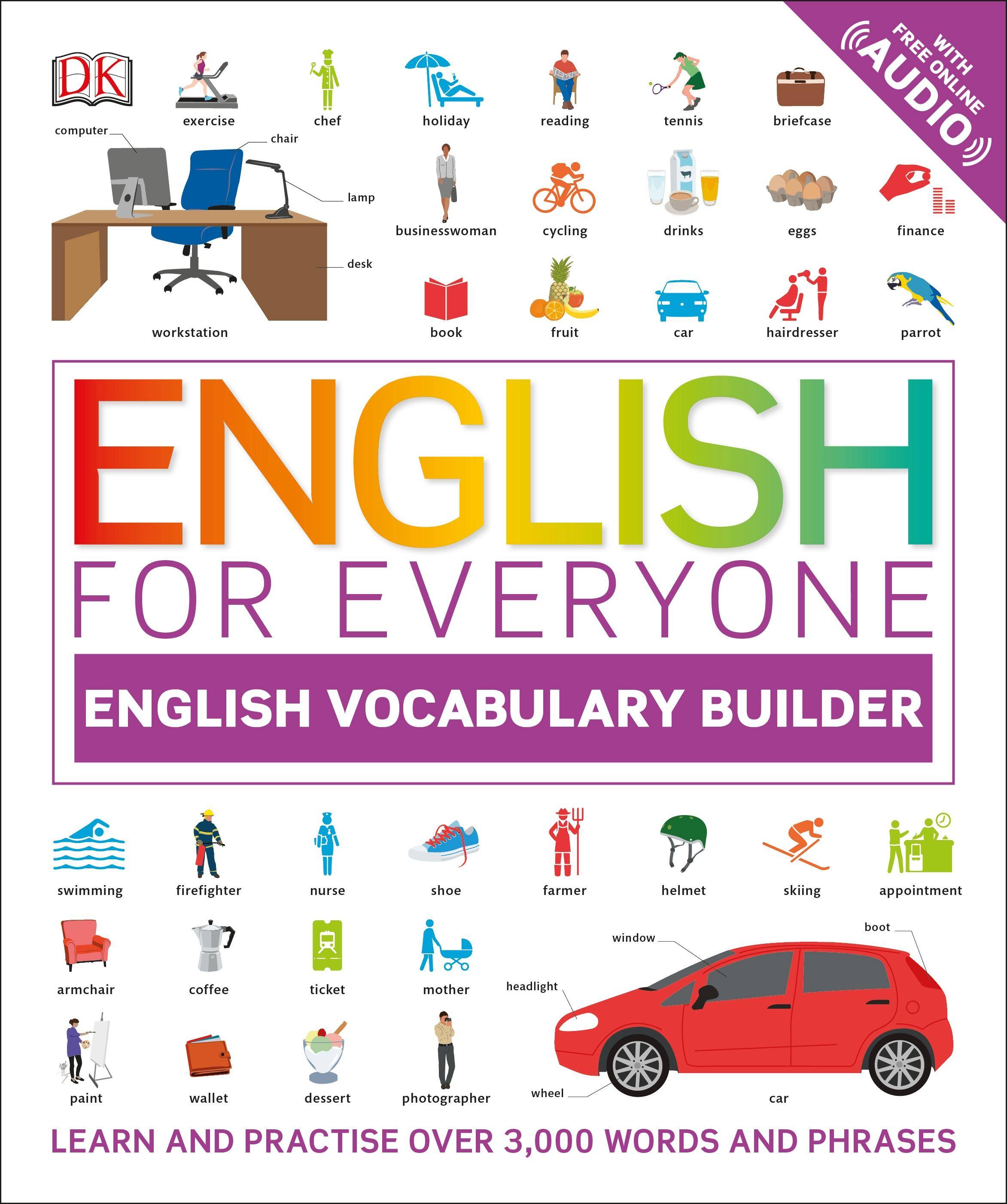 English for Everyone: English Vocabulary Builder English Vocabulary Builder, Learn and practise over 3000 words and phrases, with free online Audio, E