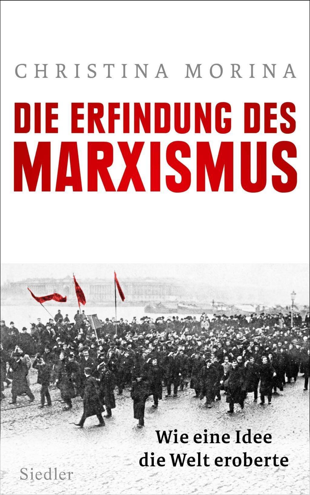 Die Erfindung des Marxismus Wie eine Idee die Welt eroberte