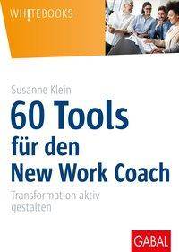 60 Tools für den New Work Coach Transformation aktiv gestalten