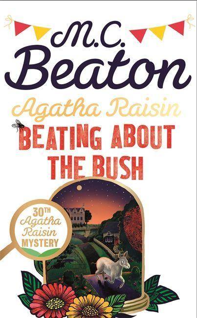 Agatha Raisin: Beating About the Bush Agatha Raisin 30