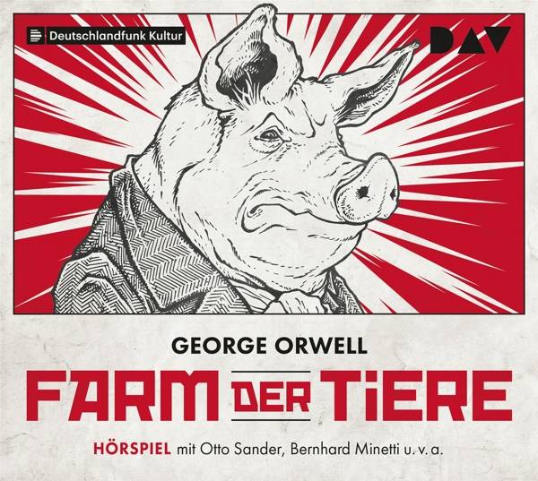 Farm der Tiere, 1 Audio-CD Hörspiel mit Otto Sander, Bernhard Minetti u.v.a. (1 CD), Hörspiel. CD Standard Audio Format