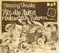 Als die Autos rückwärts fuhren ..., 1 Audio-CD Hörspiel mit Henning Venske, Ursula Vogel u.v.a. (1 CD), Hörspiel. CD Standard Audio Format