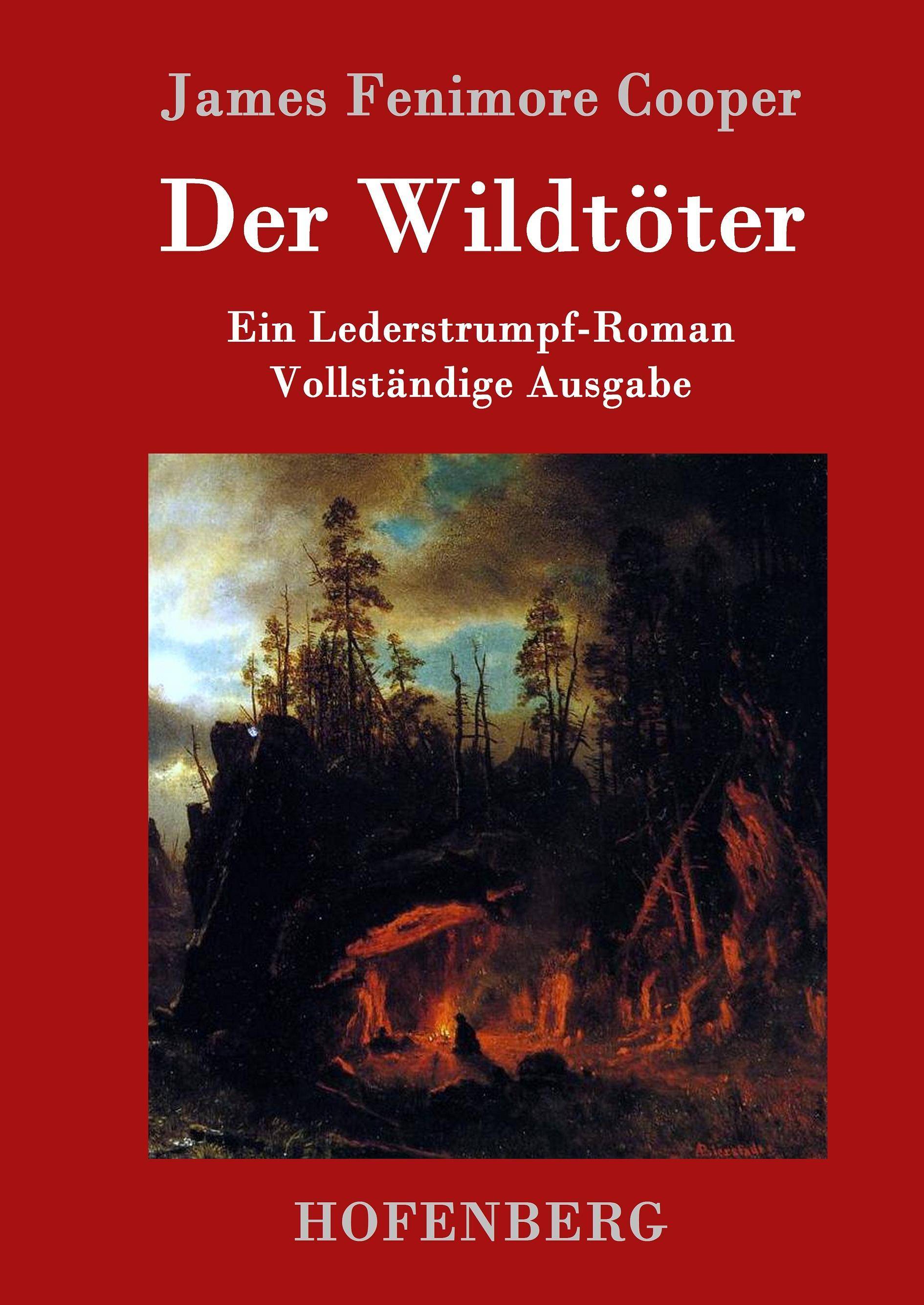Der Wildtöter Ein Lederstrumpf-Roman Vollständige Ausgabe