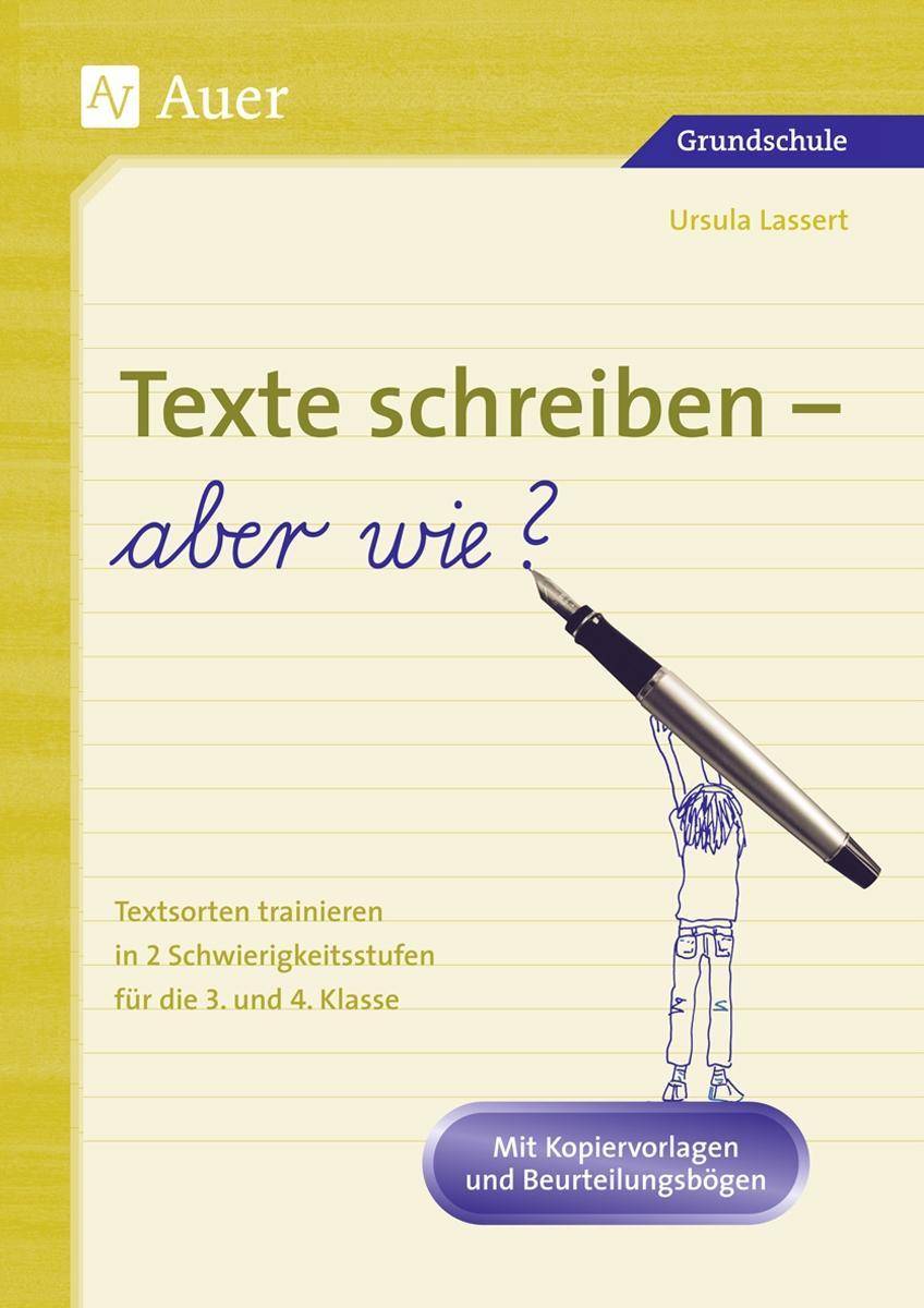 Texte schreiben - aber wie? Textsorten trainieren in 2 Schwierigkeitsstufen, Mit Kopiervorlagen und Beurteilungsbögen (3. und 4. Klasse)