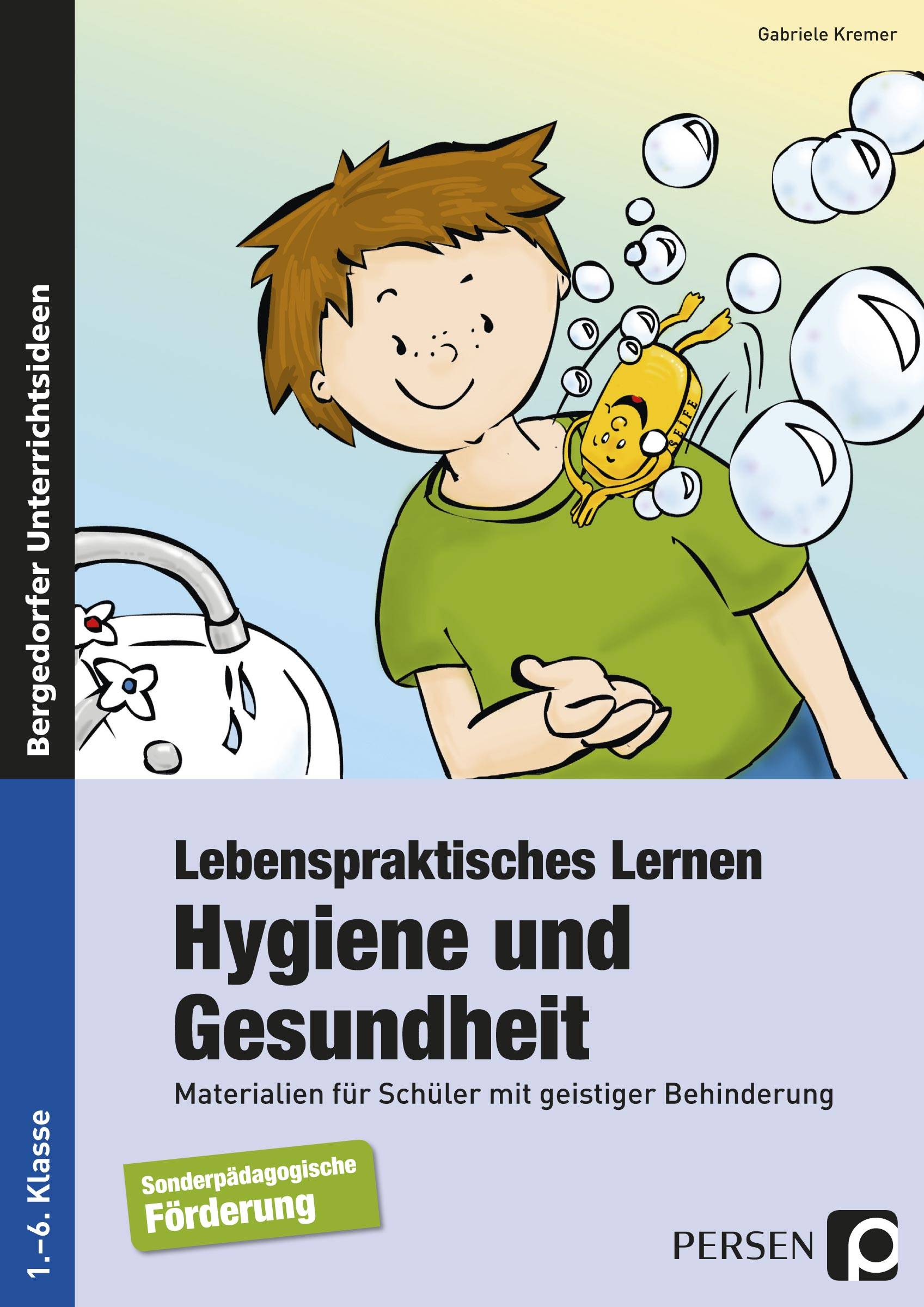 Lebenspraktisches Lernen: Hygiene und Gesundheit Materialien für Schüler mit geistiger Behinderung (1. bis 6. Klasse)