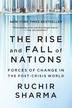The Rise and Fall of Nations Forces of Change in the Post-Crisis World
