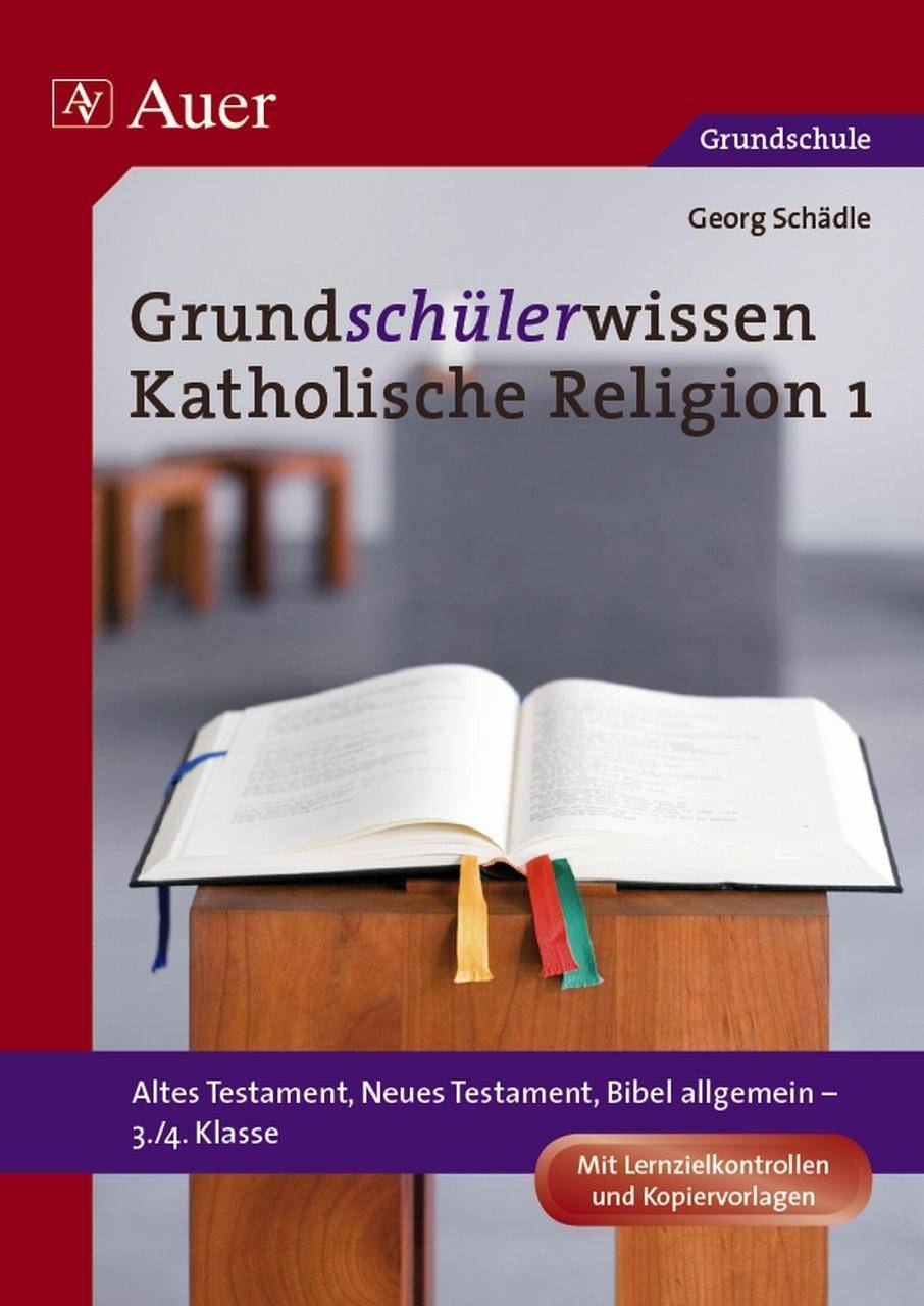 Grundschülerwissen Katholische Religion, Band 1 Altes Testament, Neues Testament, Bibel allgemein (3. und 4. Klasse)