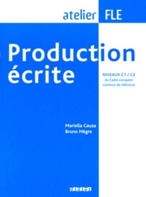 Production écrite. Niveaux C1/C2 du Cadre européen - Übungsbuch