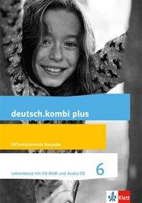 6. Schuljahr, Lehrerband mit CD-ROM und Audio-CD Lehrerband mit CD-ROM und Audio-CD Klasse 6, deutsch.kombi plus. Differenzierende Ausgabe ab 2015