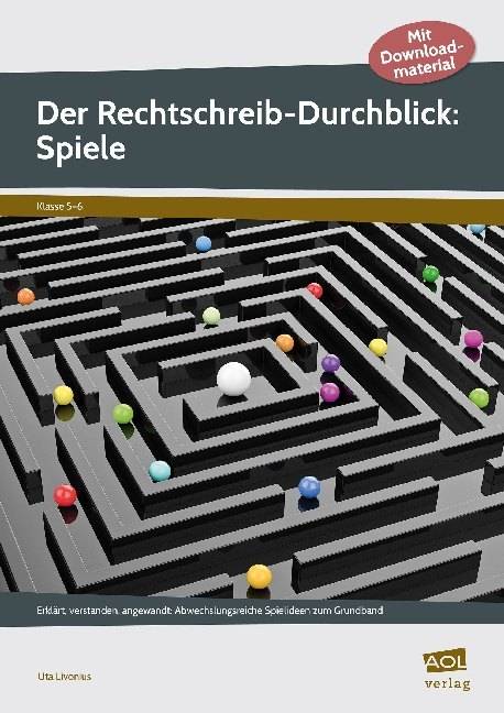 Der Rechtschreib-Durchblick: Spiele Erklärt, verstanden, angewandt: Abwechslungsreiche Spielideen zum Grundband (5. und 6. Klasse)