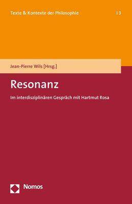 Resonanz Im interdisziplinären Gespräch mit Hartmut Rosa