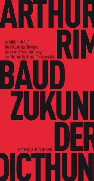 Die Zukunft der Dichtung. Die Seher-Briefe Rimbauds Seher-Briefe
