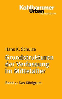 Grundstrukturen der Verfassung im Mittelalter. Bd.4 Das Königtum