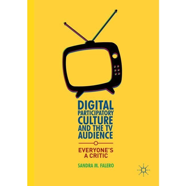 Digital Participatory Culture and the TV Audience Everyone's a Critic Digital Participatory Culture and the TV Audience Everyone's a Critic