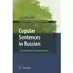 Copular Sentences in Russian A Theory of Intra-Clausal Relations Copular Sentences in Russian A Theory of Intra-Clausal Relations