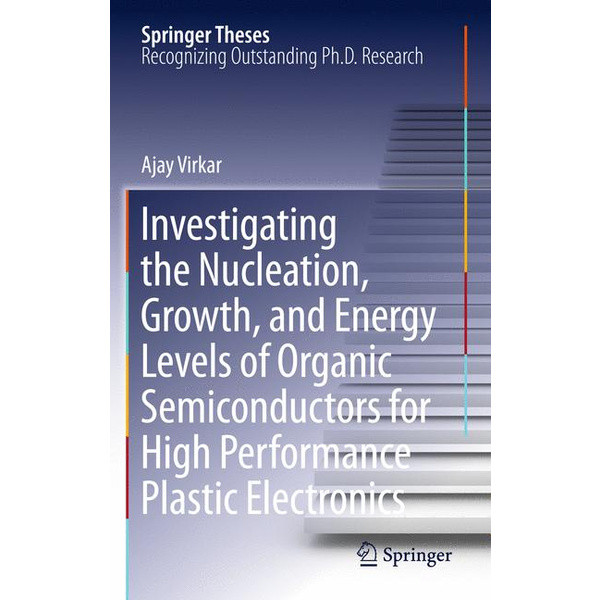 Investigating the Nucleation, Growth, and Energy Levels of Organic Semiconductors for High Performance Plastic Electronics Springer Theses