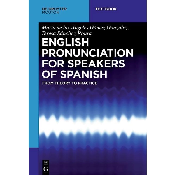 English Pronunciation for Speakers of Spanish From Theory to Practice English Pronunciation for Speakers of Spanish From Theory to Practice