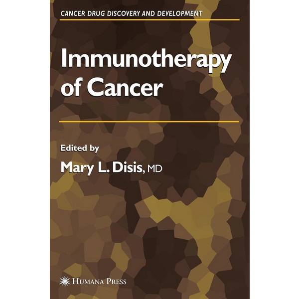 Immunotherapy of Cancer Cancer Drug Discovery and Development Immunotherapy of Cancer Cancer Drug Discovery and Development