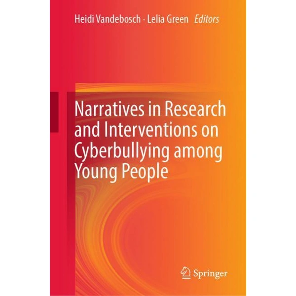 Narratives in Research and Interventions on Cyberbullying among Young People Narratives in Research and Interventions on Cyberbullying among Young People