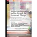 Media, Communication and the Struggle for Democratic Change Case Studies on Contested Transitions Media, Communication and the Struggle for Democratic Change Case Studies on Contested Transitions