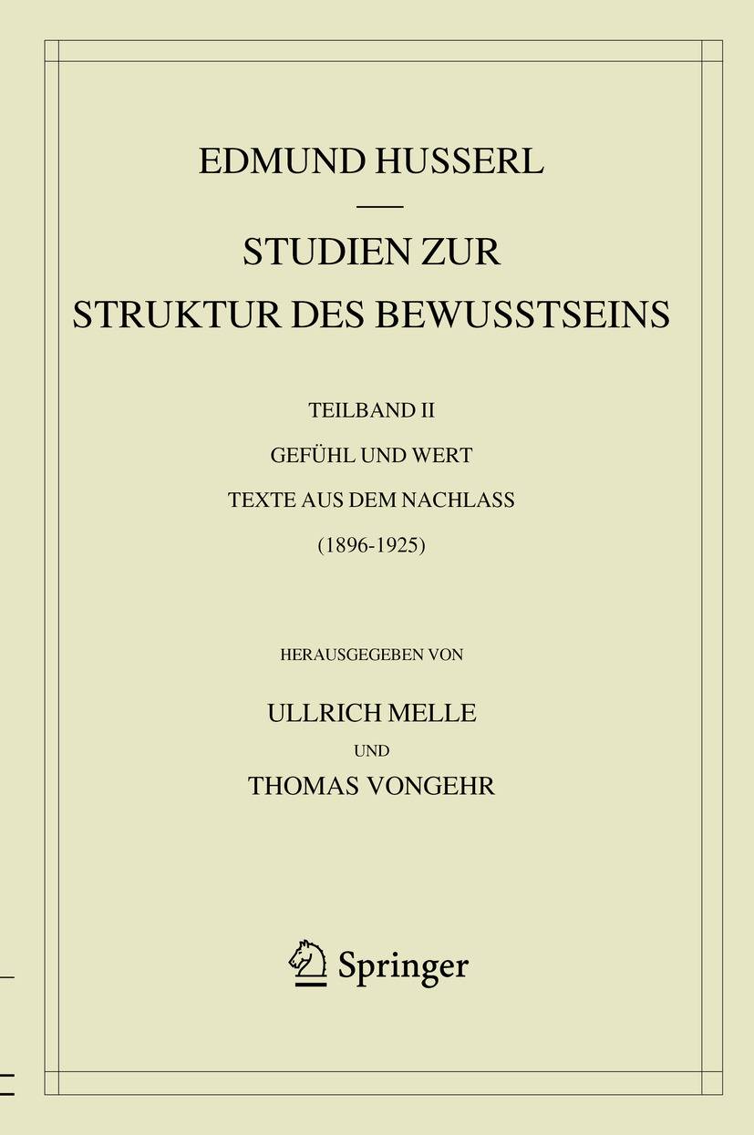 Studien zur Struktur des Bewusstseins Teilband II Gefühl und Wert Texte aus dem Nachlass (1896-1925)