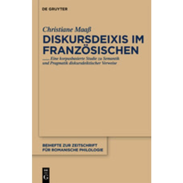 Diskursdeixis im Französischen Eine korpusbasierte Studie zu Semantik und Pragmatik diskursdeiktischer Verweise. Habilitationsschrift Diskursdeixis im Französischen Eine korpusbasierte Studie zu Semantik und Pragmatik diskursdeiktischer Verweise. Habilitationsschrift
