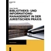 Bibliotheks- und Informationsmanagement in der juristischen Praxis Praxiswissen Bibliotheks- und Informationsmanagement in der juristischen Praxis Praxiswissen