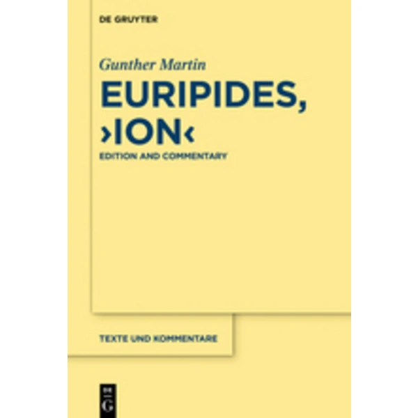 Euripides, Ion Edition and Commentary Euripides, Ion Edition and Commentary