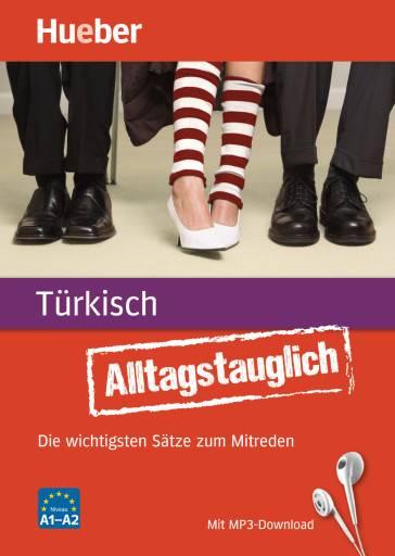 Alltagstauglich Türkisch Die wichtigsten Sätze zum Mitreden. Niveau A1-A2. Mit MP3-Download