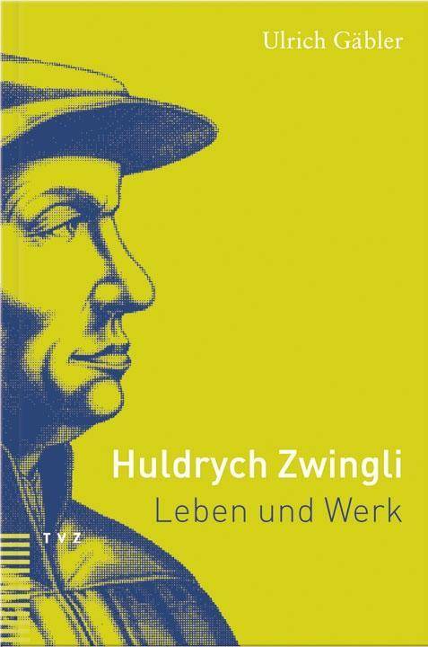 Huldrych Zwingli Leben und Werk. Nachw. u. Literaturnachtr. v. Martin Sallmann