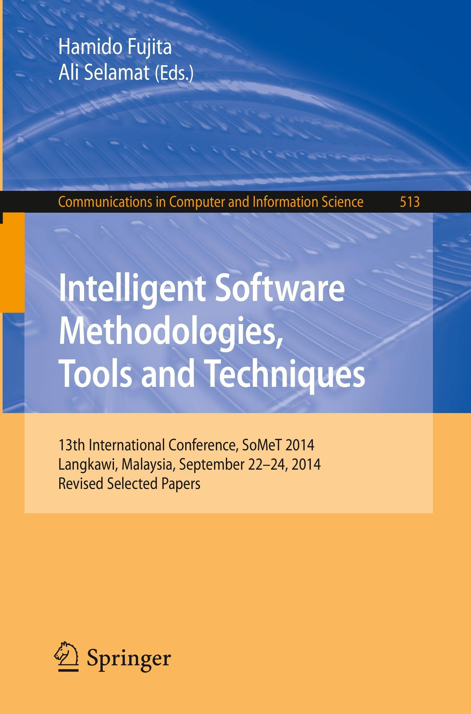 Intelligent Software Methodologies, Tools and Techniques 13th International Conference, SoMeT 2014, Langkawi, Malaysia, September 22-24, 2014. Revised
