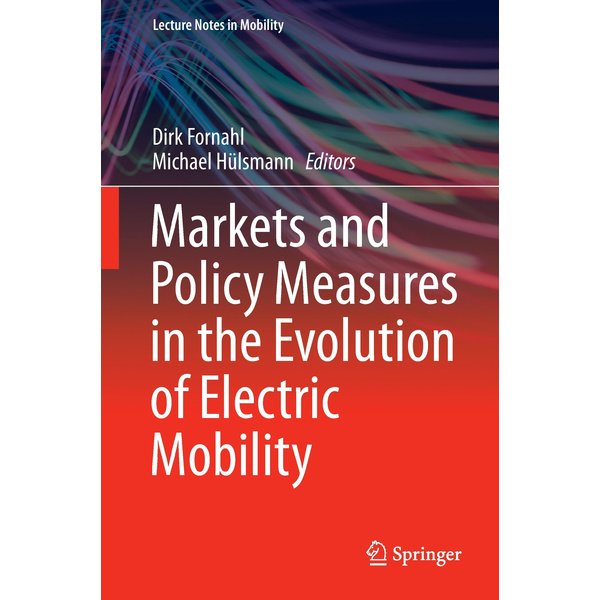 Markets and Policy Measures in the Evolution of Electric Mobility Lecture Notes in Mobility